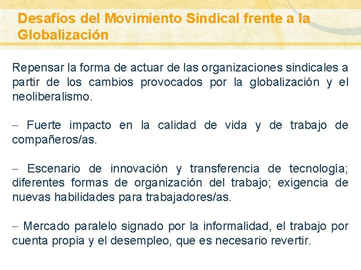 Desafíos del Movimiento Sindical frente a la GLOBALIZACIÓN: ALCANCE CONCEPTUAL Globalización Repensar la forma Desafíos del Movimiento Sindical frente a la GLOBALIZACIÓN: ALCANCE CONCEPTUAL Globalización Repensar la forma