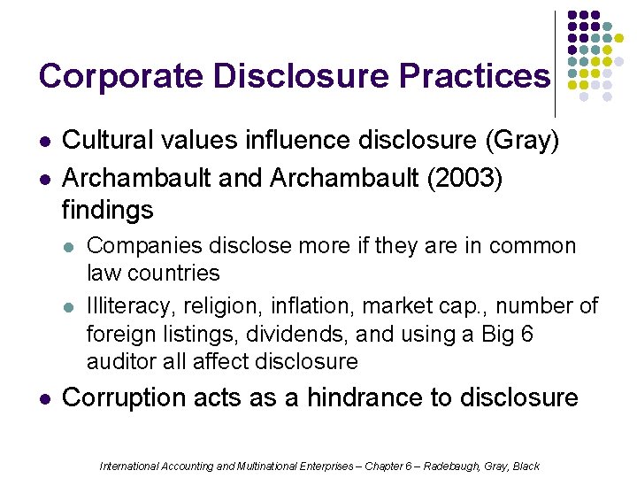 Corporate Disclosure Practices l l Cultural values influence disclosure (Gray) Archambault and Archambault (2003)