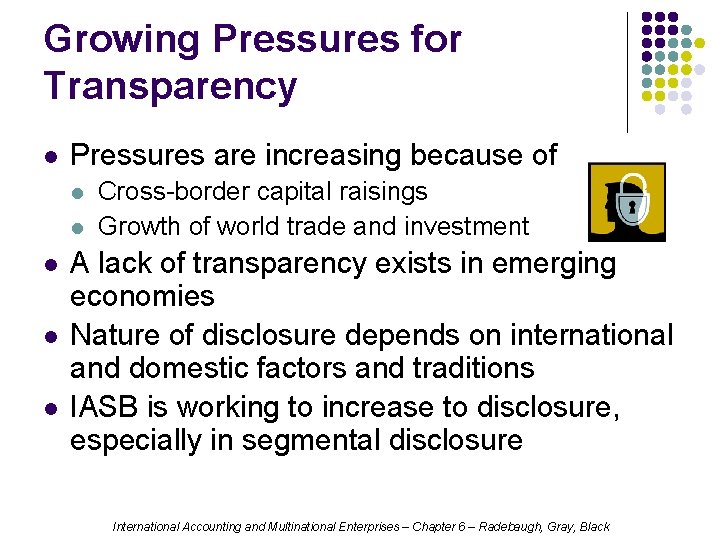Growing Pressures for Transparency l Pressures are increasing because of l l l Cross-border