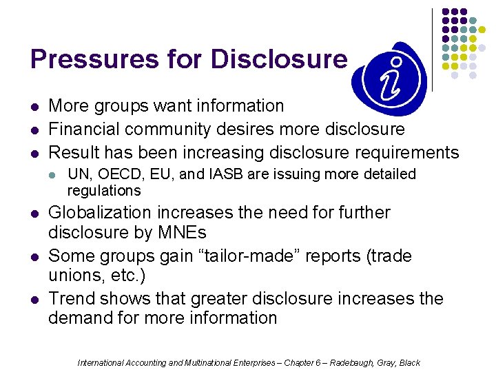 Pressures for Disclosure l l l More groups want information Financial community desires more