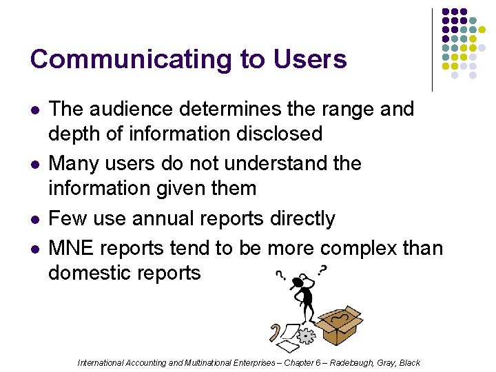 Communicating to Users l l The audience determines the range and depth of information