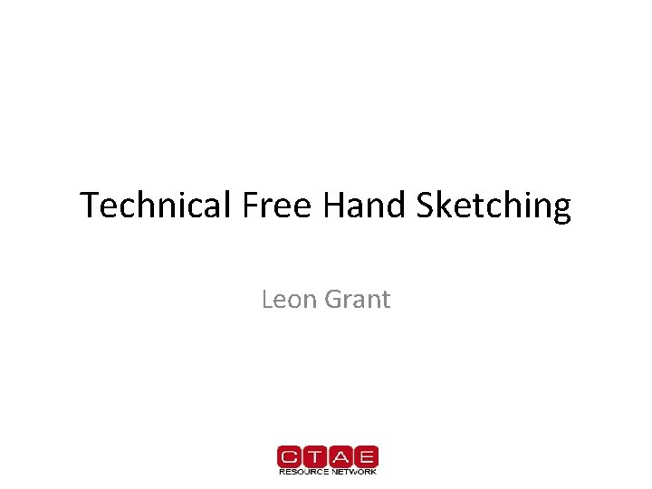 Technical Free Hand Sketching Leon Grant 