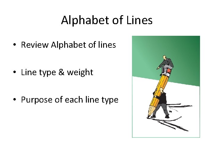 Alphabet of Lines • Review Alphabet of lines • Line type & weight •