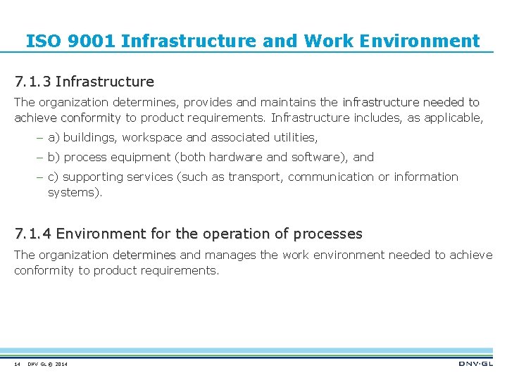 ISO 9001 Infrastructure and Work Environment 7. 1. 3 Infrastructure The organization determines, provides