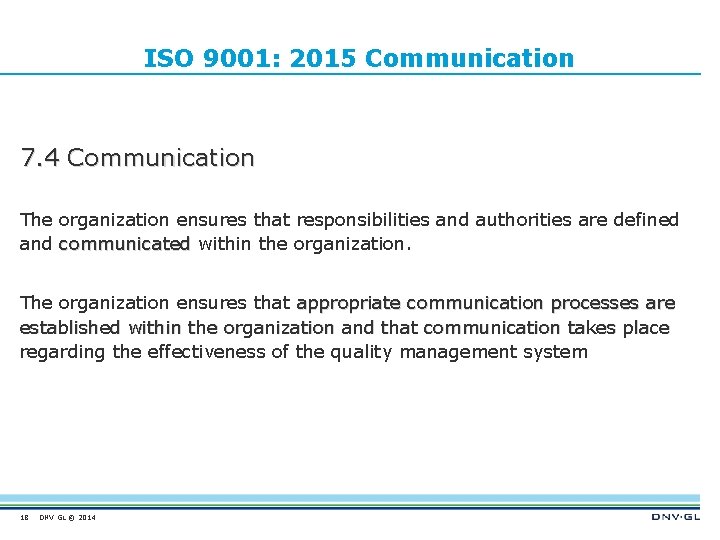 ISO 9001: 2015 Communication 7. 4 Communication The organization ensures that responsibilities and authorities
