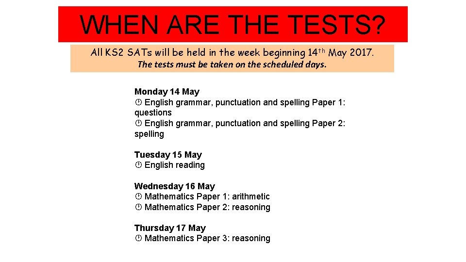 WHEN ARE THE TESTS? All KS 2 SATs will be held in the week