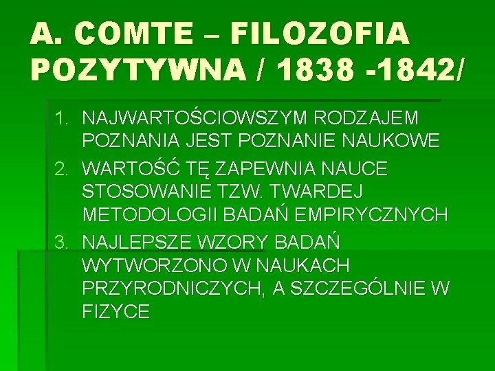 A. COMTE – FILOZOFIA POZYTYWNA / 1838 -1842/ 1. NAJWARTOŚCIOWSZYM RODZAJEM POZNANIA JEST POZNANIE