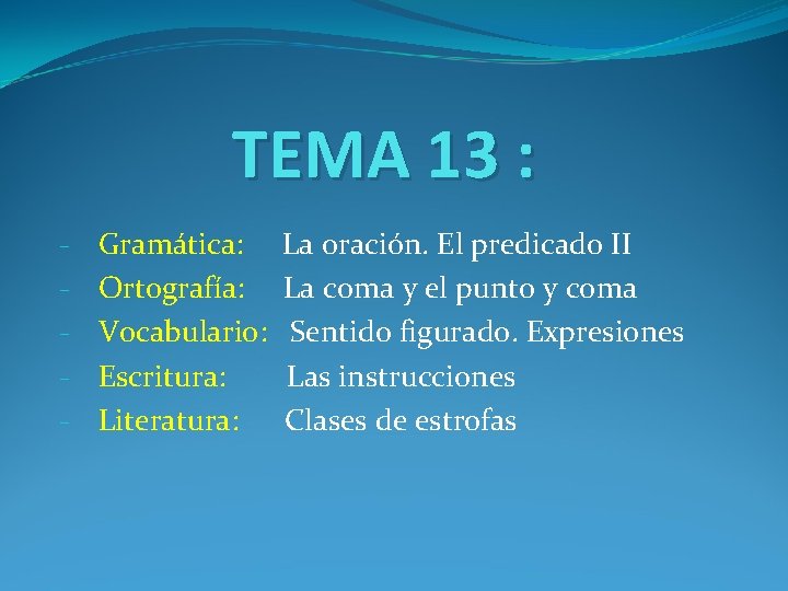 TEMA 13 : - Gramática: La oración. El predicado II Ortografía: La coma y