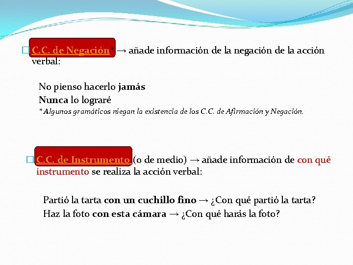 � C. C. de Negación* → añade información de la negación de la acción