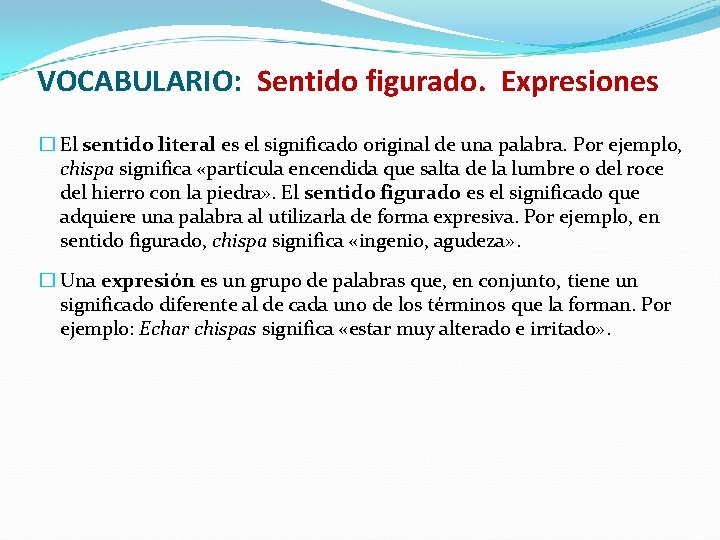 VOCABULARIO: Sentido figurado. Expresiones � El sentido literal es el significado original de una