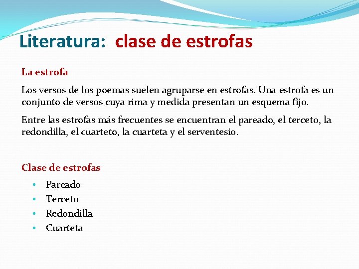 Literatura: clase de estrofas La estrofa Los versos de los poemas suelen agruparse en