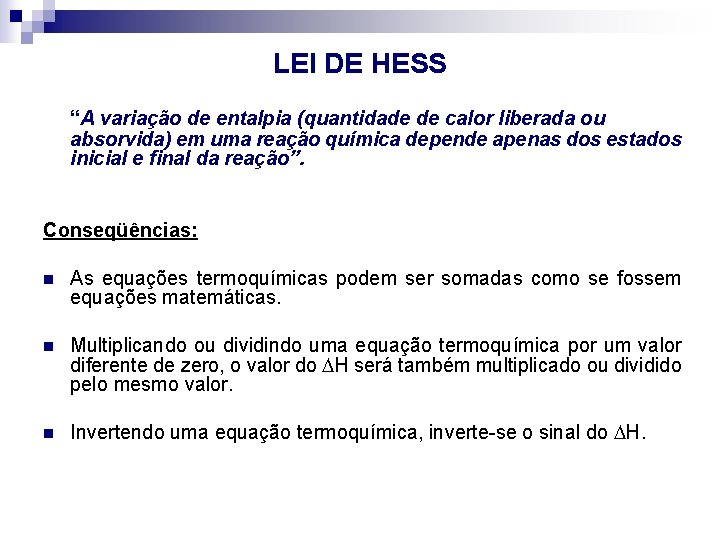 LEI DE HESS “A variação de entalpia (quantidade de calor liberada ou absorvida) em