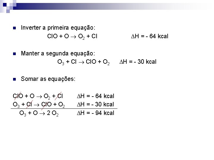 n Inverter a primeira equação: Cl. O + O O 2 + Cl H