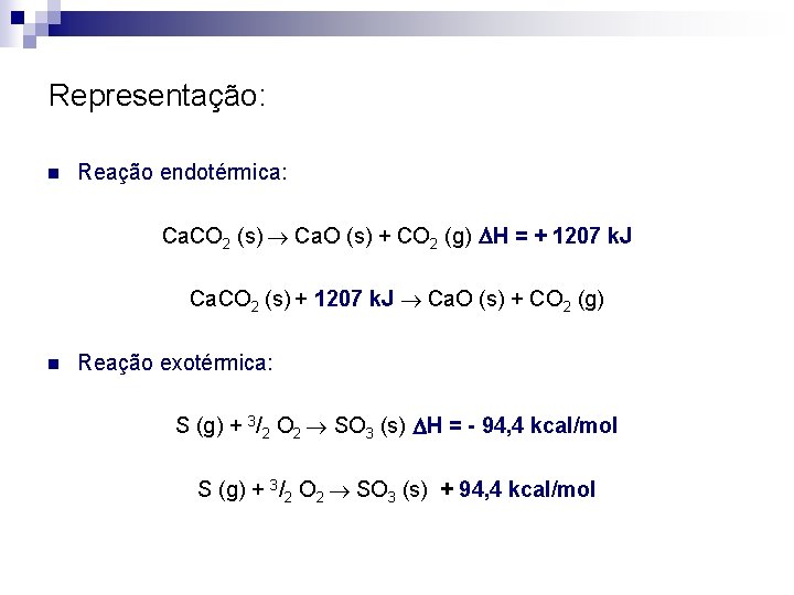 Representação: n Reação endotérmica: Ca. CO 2 (s) Ca. O (s) + CO 2