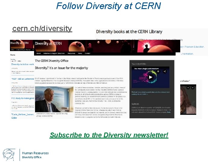 Follow Diversity at CERN cern. ch/diversity Subscribe to the Diversity newsletter! Human Resources Diversity