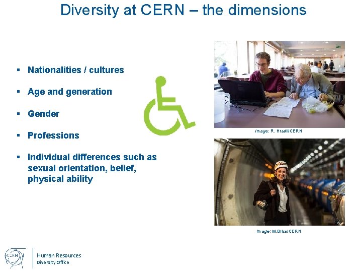 Diversity at CERN – the dimensions § Nationalities / cultures § Age and generation