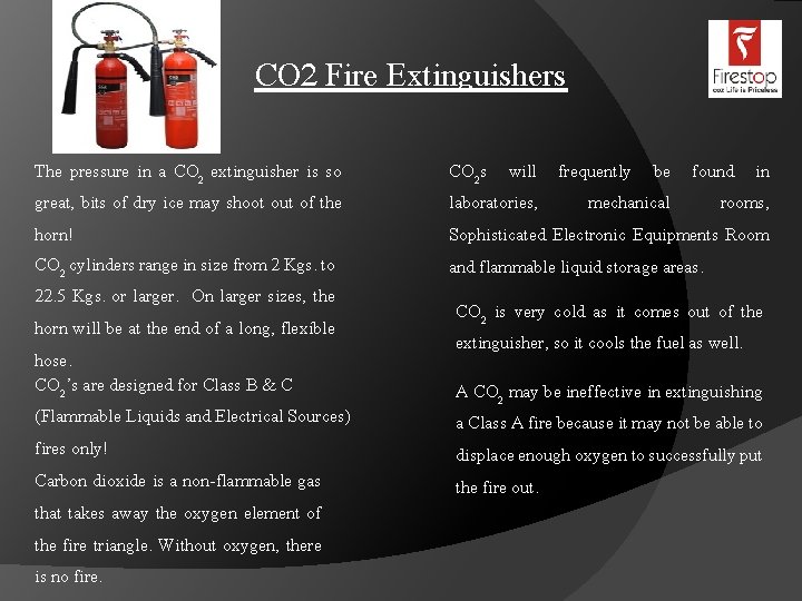 CO 2 Fire Extinguishers The pressure in a CO 2 extinguisher is so great, CO 2 Fire Extinguishers The pressure in a CO 2 extinguisher is so great,