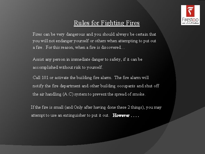 Rules for Fighting Fires can be very dangerous and you should always be certain Rules for Fighting Fires can be very dangerous and you should always be certain