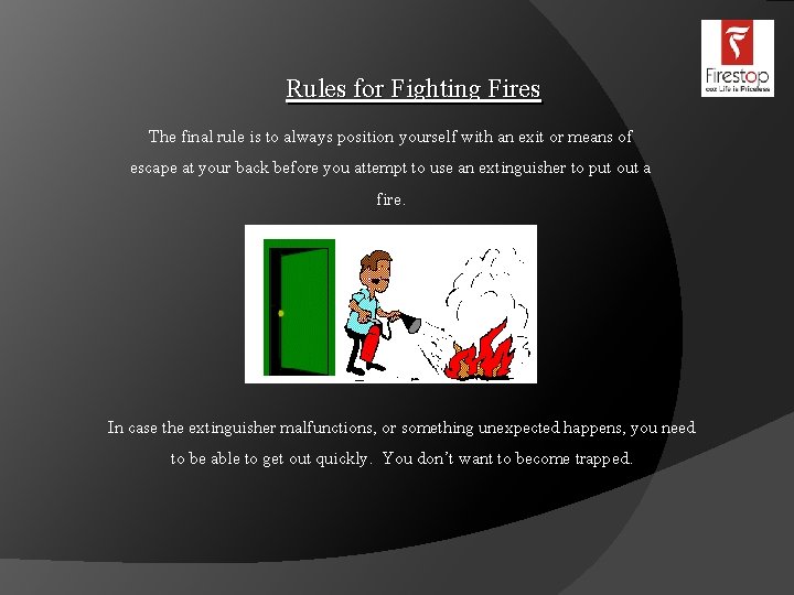 Rules for Fighting Fires The final rule is to always position yourself with an Rules for Fighting Fires The final rule is to always position yourself with an