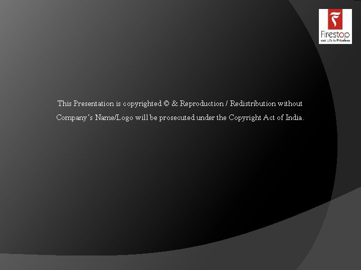 This Presentation is copyrighted © & Reproduction / Redistribution without Company’s Name/Logo will be This Presentation is copyrighted © & Reproduction / Redistribution without Company’s Name/Logo will be
