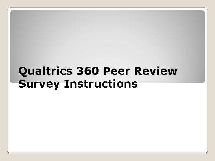 Qualtrics 360 Peer Review Survey Instructions 