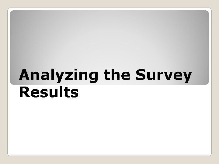 Analyzing the Survey Results 