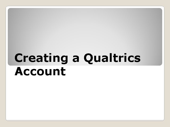 Creating a Qualtrics Account 