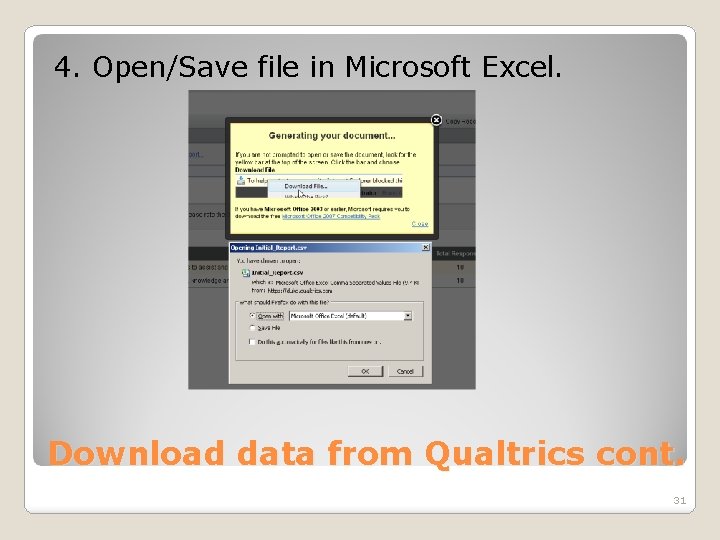 4. Open/Save file in Microsoft Excel. Download data from Qualtrics cont. 31 