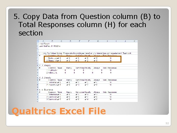 5. Copy Data from Question column (B) to Total Responses column (H) for each