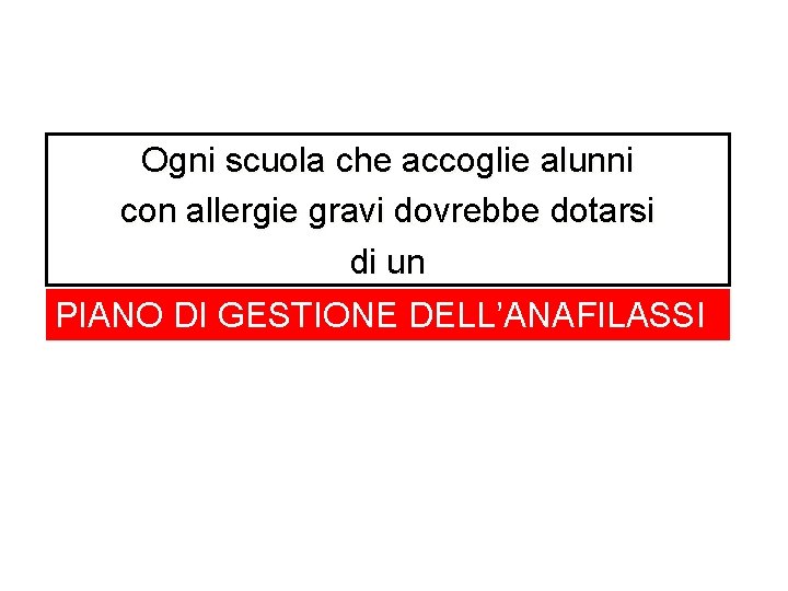 Ogni scuola che accoglie alunni con allergie gravi dovrebbe dotarsi di un PIANO DI