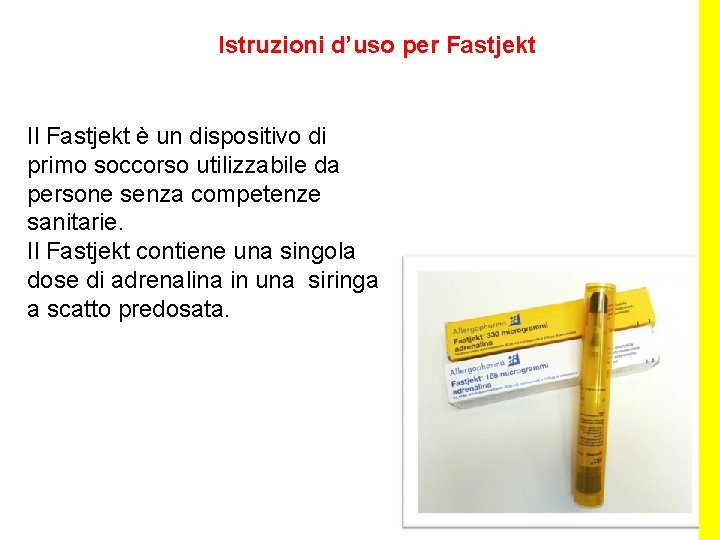 Istruzioni d’uso per Fastjekt Il Fastjekt è un dispositivo di primo soccorso utilizzabile da