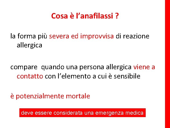 Cosa è l’anafilassi ? la forma più severa ed improvvisa di reazione allergica compare