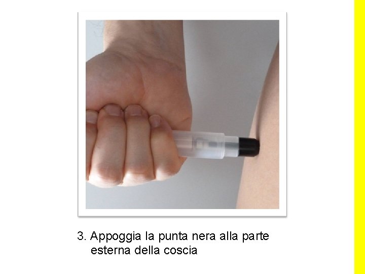 3. Appoggia la punta nera alla parte esterna della coscia 