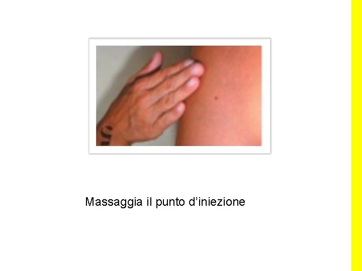 Massaggia il punto d’iniezione 