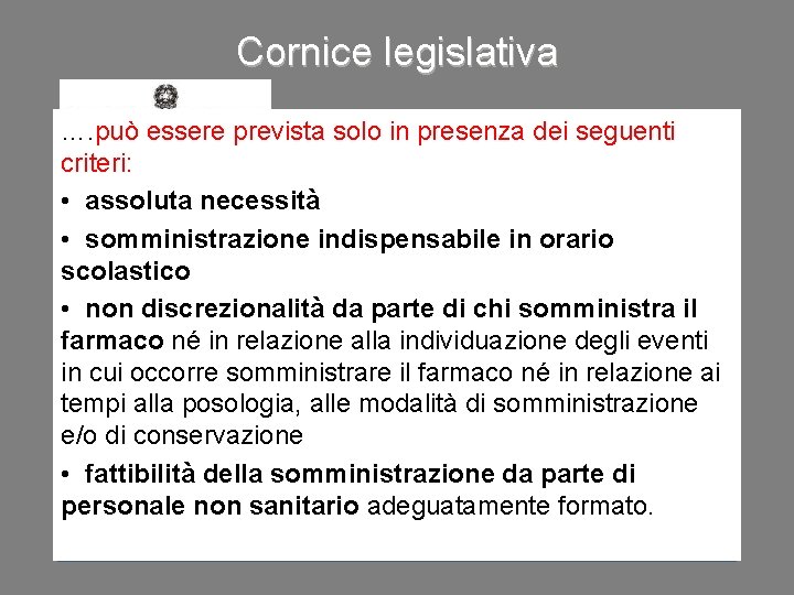 Cornice legislativa …. può essere prevista solo in presenza dei seguenti criteri: “ATTO DI