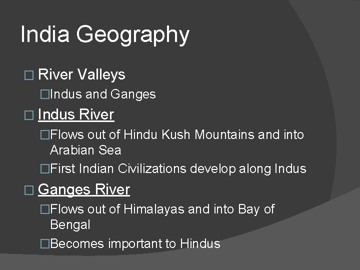 India Geography � River Valleys �Indus and Ganges � Indus River �Flows out of