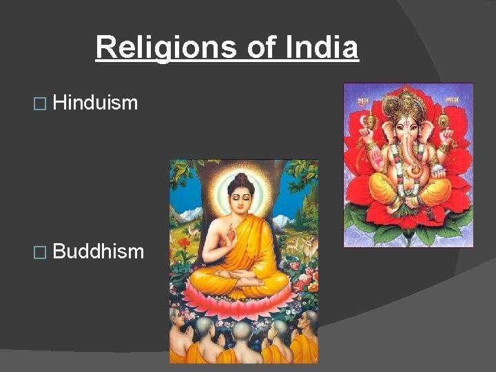 Religions of India � Hinduism � Buddhism 