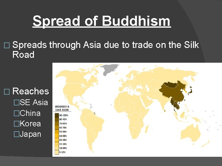 Spread of Buddhism � Spreads Road � Reaches �SE Asia �China �Korea �Japan through