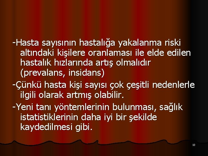 -Hasta sayısının hastalığa yakalanma riski altındaki kişilere oranlaması ile elde edilen hastalık hızlarında artış