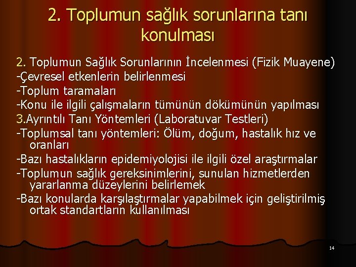 2. Toplumun sağlık sorunlarına tanı konulması 2. Toplumun Sağlık Sorunlarının İncelenmesi (Fizik Muayene) -Çevresel