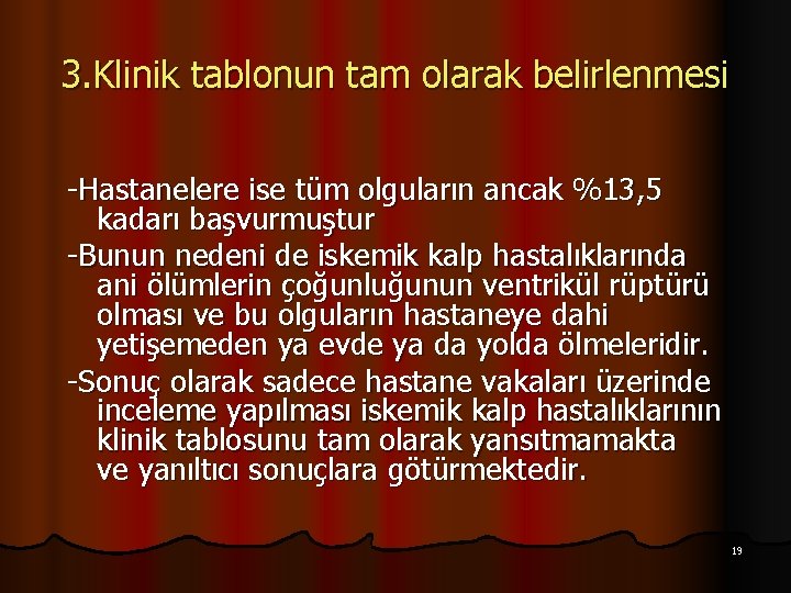 3. Klinik tablonun tam olarak belirlenmesi -Hastanelere ise tüm olguların ancak %13, 5 kadarı