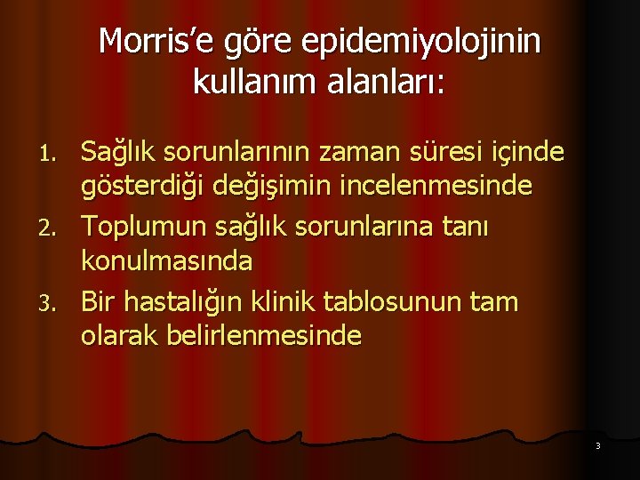 Morris’e göre epidemiyolojinin kullanım alanları: Sağlık sorunlarının zaman süresi içinde gösterdiği değişimin incelenmesinde 2.