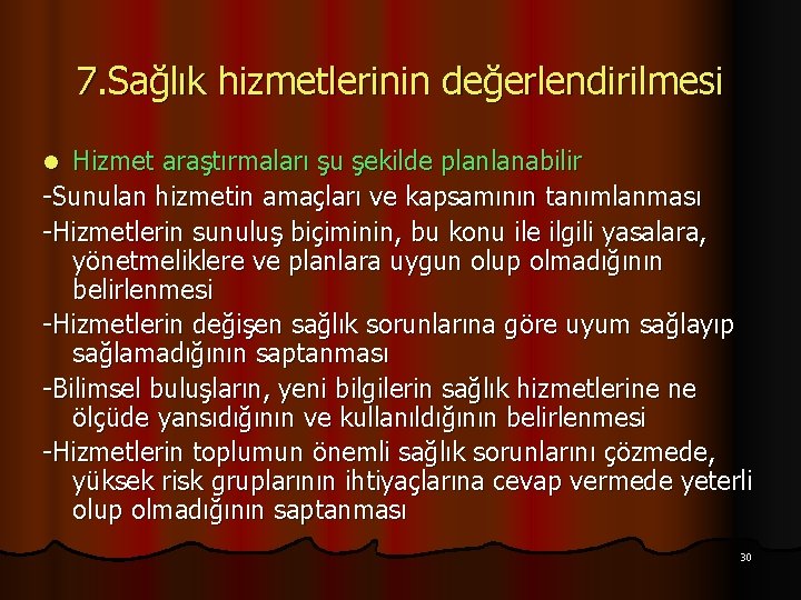 7. Sağlık hizmetlerinin değerlendirilmesi Hizmet araştırmaları şu şekilde planlanabilir -Sunulan hizmetin amaçları ve kapsamının