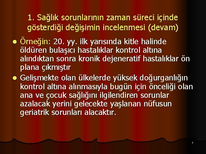 1. Sağlık sorunlarının zaman süreci içinde gösterdiği değişimin incelenmesi (devam) Örneğin: 20. yy. ilk