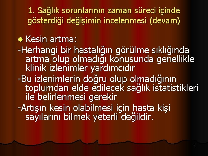 1. Sağlık sorunlarının zaman süreci içinde gösterdiği değişimin incelenmesi (devam) l Kesin artma: -Herhangi