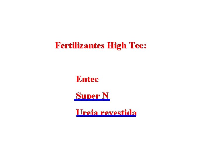 Fertilizantes High Tec: Entec Super N Ureia revestida 