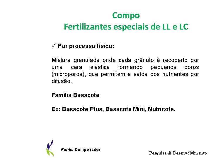 Compo Fertilizantes especiais de LL e LC ü Por processo físico: Mistura granulada onde