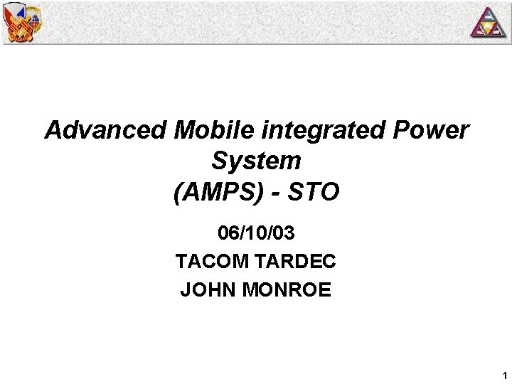 Advanced Mobile integrated Power System (AMPS) - STO 06/10/03 TACOM TARDEC JOHN MONROE 1