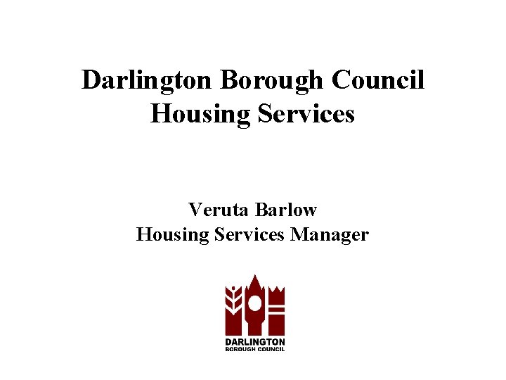 Darlington Borough Council Housing Services Veruta Barlow Housing Services Manager 