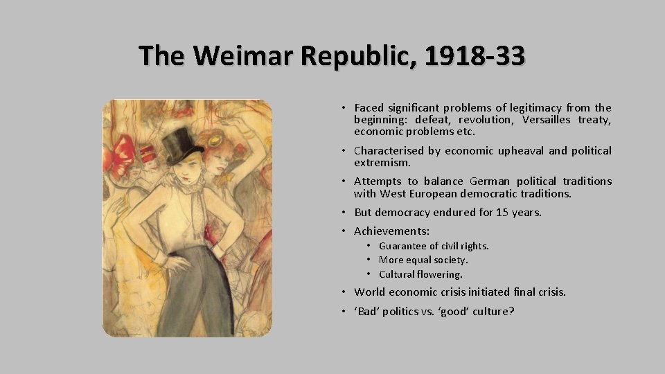 The Weimar Republic, 1918 -33 • Faced significant problems of legitimacy from the beginning: